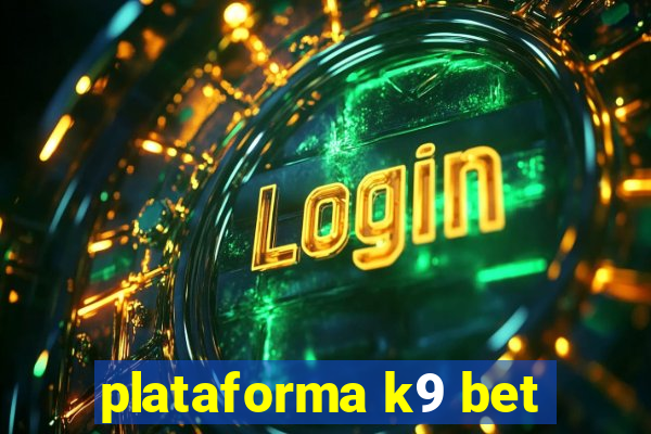 plataforma k9 bet